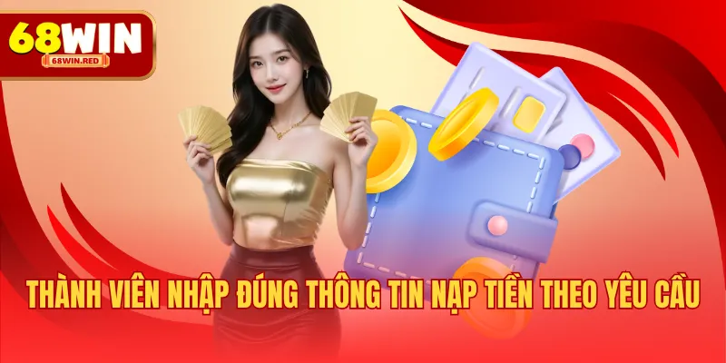 Thành viên nhập đúng thông tin nạp tiền theo yêu cầu